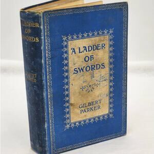 A Ladder Of Swords By Gilbert Parker Antiquarian Novel 1904